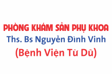 PHÒNG KHÁM SẢN PHỤ KHOA Ths. Bs Nguyễn Đình Vinh (Bệnh Viện Từ Dũ) 